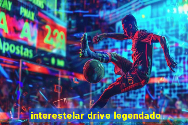 interestelar drive legendado